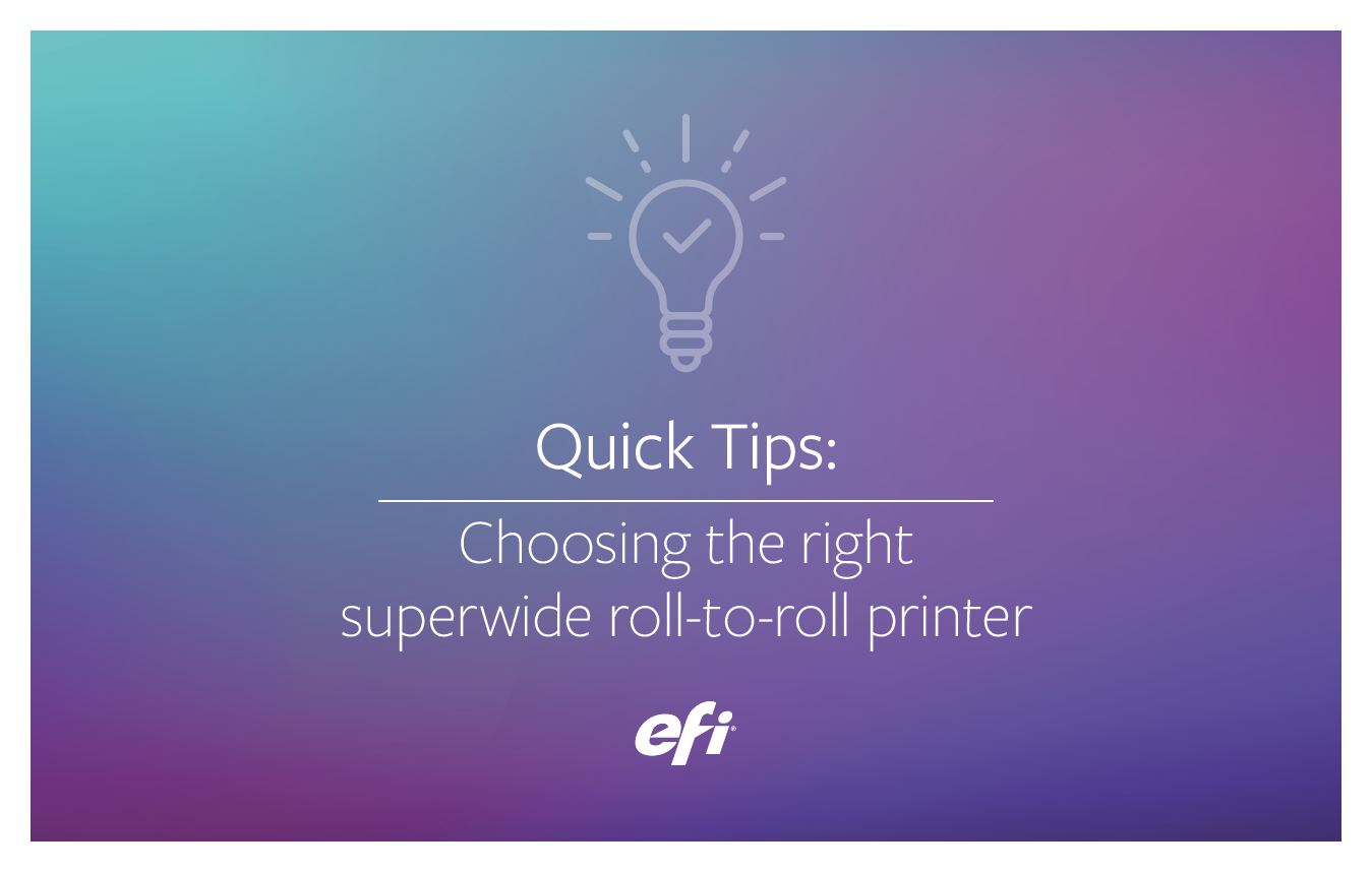 Quick Tips: Choosing the Right Roll-to-roll Printer